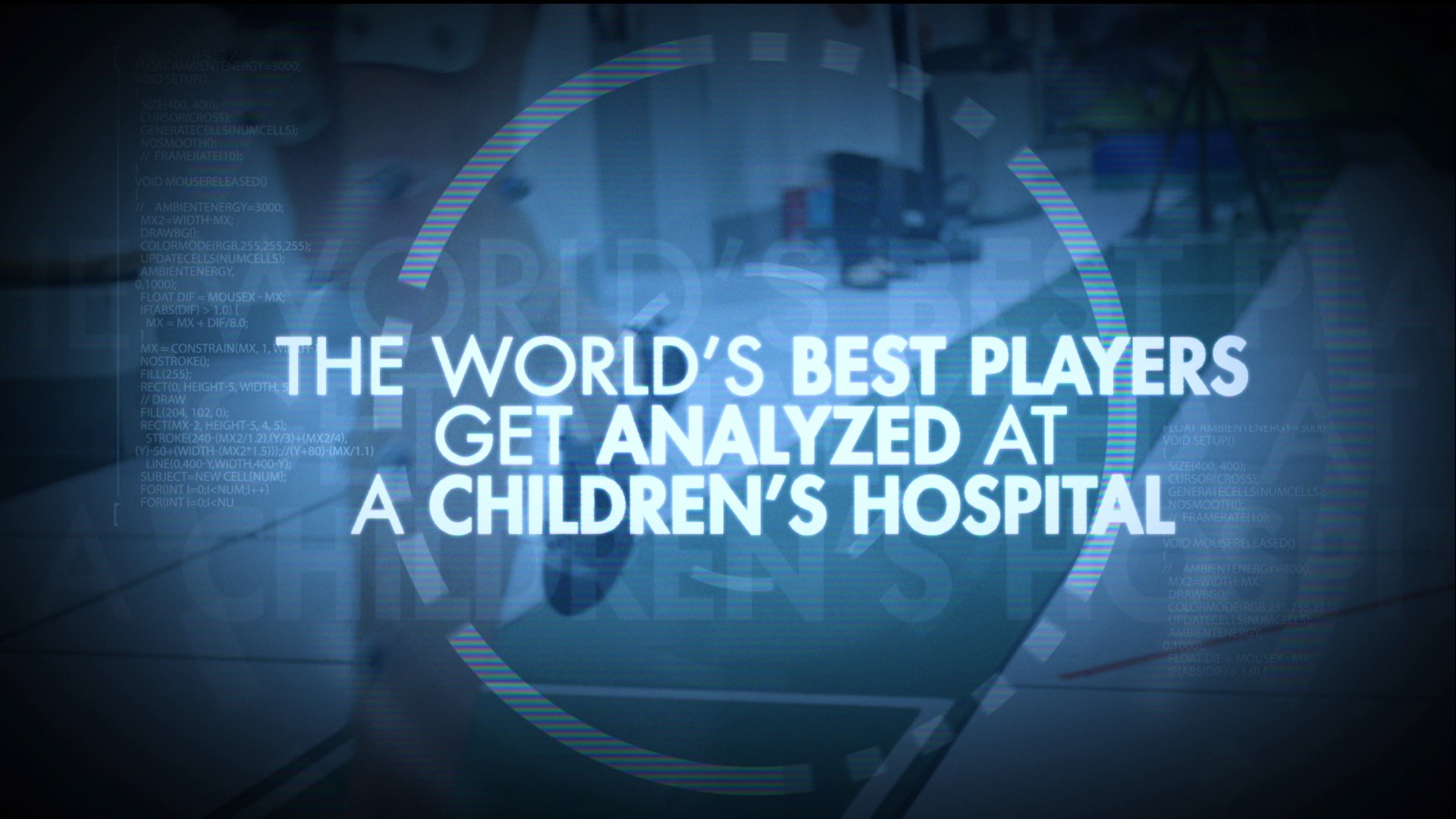 Text reading, "The world's best players get analyzed at a children's hospital," over a blurred hospital scene.
